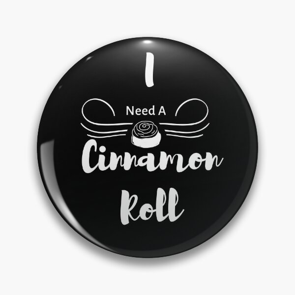 Item preview, I Need A Cinnamon Roll 1 designed and sold by SimplyMe-Plus.