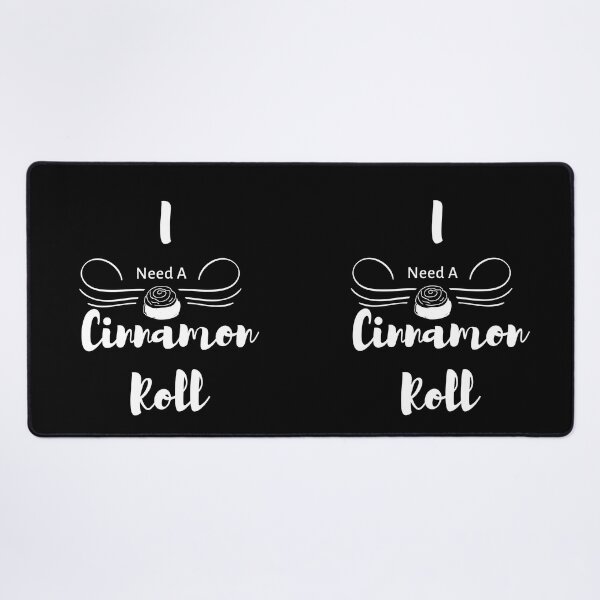 Item preview, I Need A Cinnamon Roll 1 designed and sold by SimplyMe-Plus.