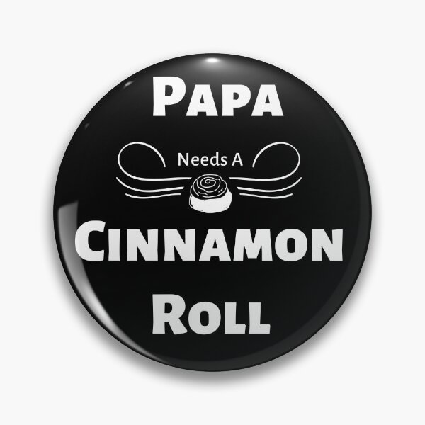 Item preview, Papa Needs A Cinnamon Roll 1 designed and sold by SimplyMe-Plus.