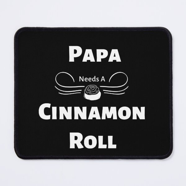 Item preview, Papa Needs A Cinnamon Roll 1 designed and sold by SimplyMe-Plus.