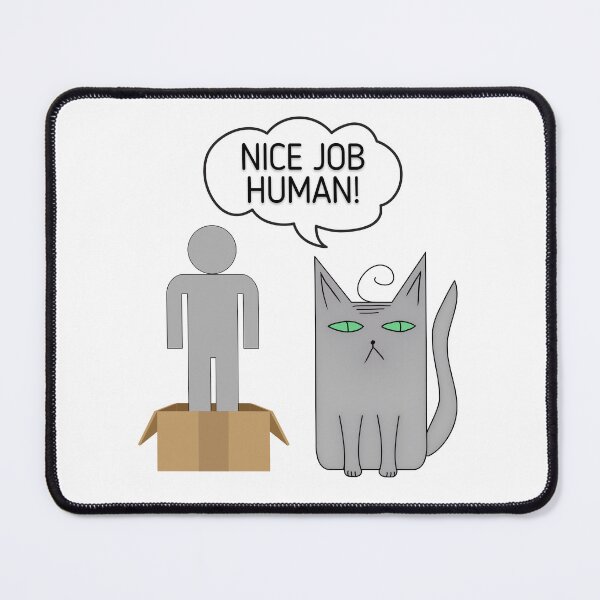 Item preview, Nice job human gray cat is saying designed and sold by WeArePear.
