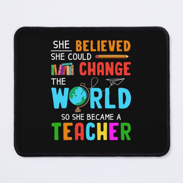 Item preview, She Believed She Could Change The World so she Became A Teacher designed and sold by khoucuetos.