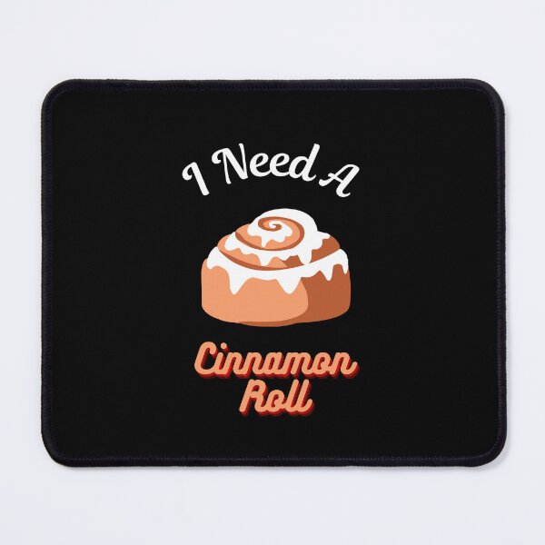 Item preview, I Need A Cinnamon Roll 2 designed and sold by SimplyMe-Plus.