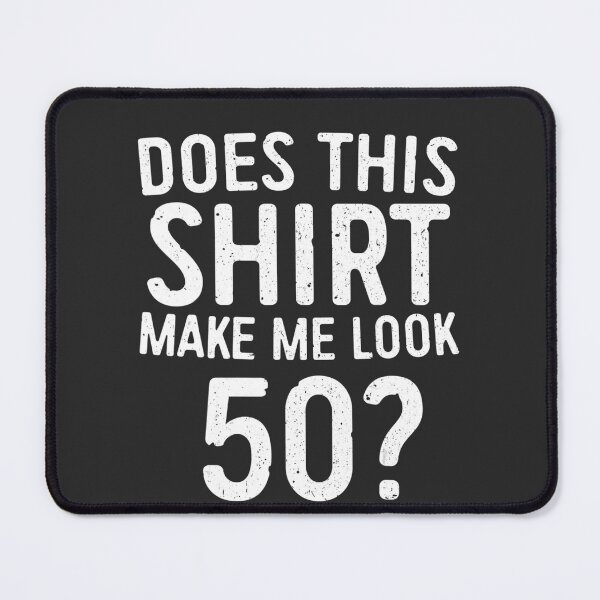 Item preview, Doeshis Make Me Look 50 50th Birthday Gift designed and sold by Ricciard66.