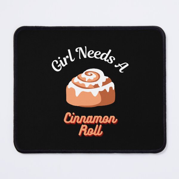 Item preview, Girl Needs A Cinnamon Roll 2 designed and sold by SimplyMe-Plus.