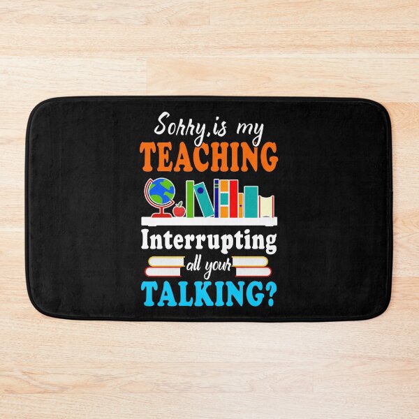 Item preview, Sorry Is My Teaching Interrupting All Your Talking Teacher Lover designed and sold by khoucuetos.