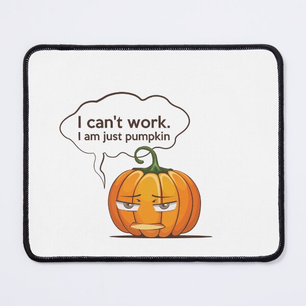 Item preview, I can't work. I am just pumpkin designed and sold by FaddyFog.