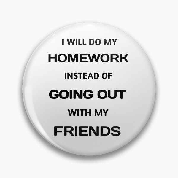 Item preview, Funny White Lie I Will Do My Homework Instead Of Going Out With My Friends  designed and sold by DjoooDjooo.