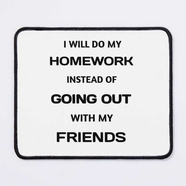 Item preview, Funny White Lie I Will Do My Homework Instead Of Going Out With My Friends designed and sold by DjoooDjooo.
