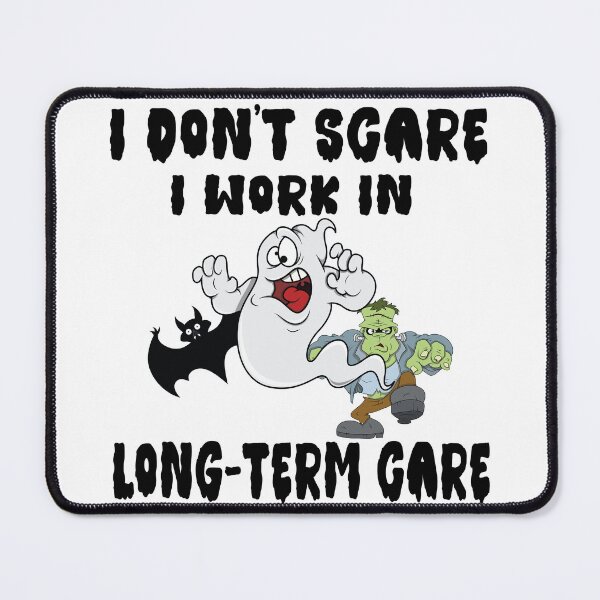 Item preview, I Don't Scare, I work in Long Term Care designed and sold by TaraGbear.