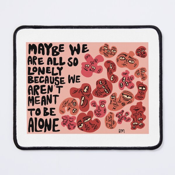 Item preview, We Aren’t Meant to Be Alone designed and sold by beccaamac.