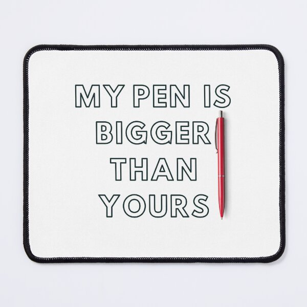 Item preview, my pen is bigger than yours. designed and sold by fouzy.