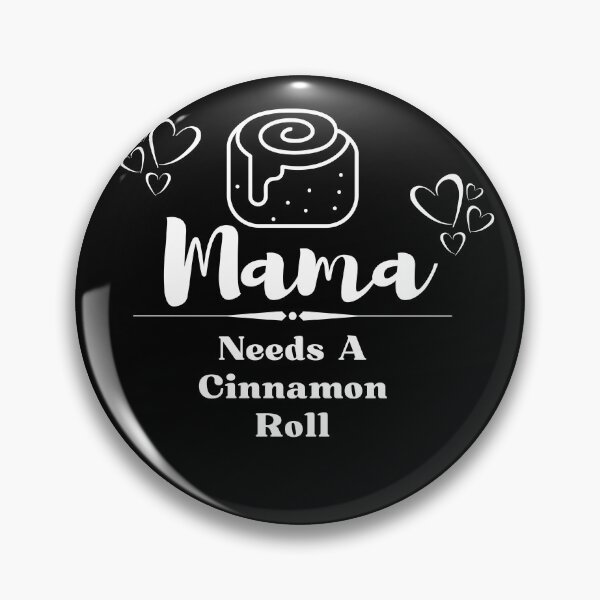 Item preview, Mama Needs A Cinnamon Roll 3 designed and sold by SimplyMe-Plus.