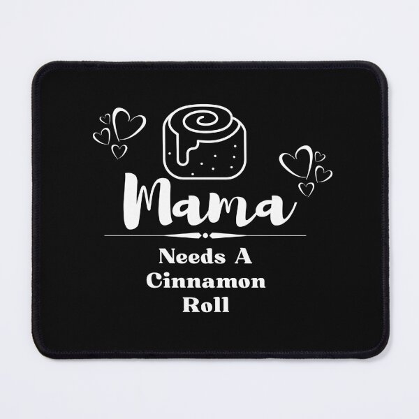 Item preview, Mama Needs A Cinnamon Roll 3 designed and sold by SimplyMe-Plus.