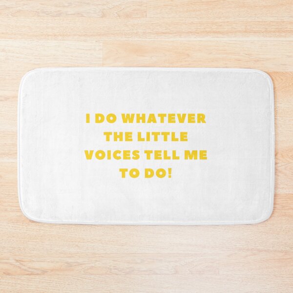 Item preview, I do whatever the little voices tell me to do! designed and sold by fouzy.