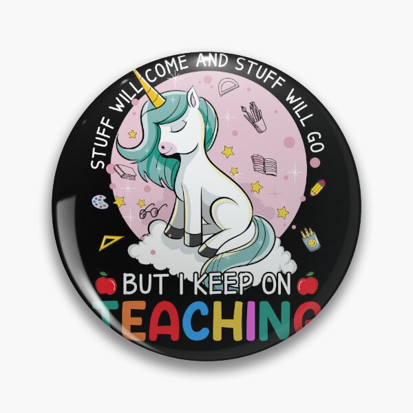 Item preview, Stuff Will Come And Stuff Will Go But I Keep On Teaching Teacher Life Back To School designed and sold by vadenhannige46.