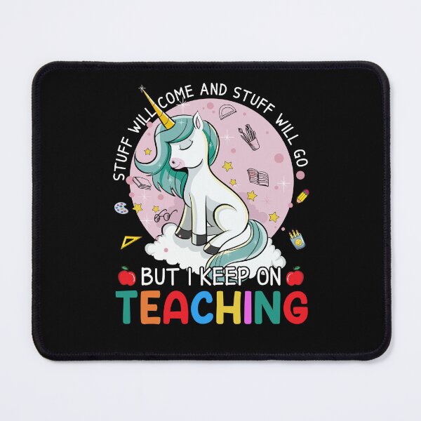 Item preview, Stuff Will Come And Stuff Will Go But I Keep On Teaching Teacher Life Back To School designed and sold by vadenhannige46.