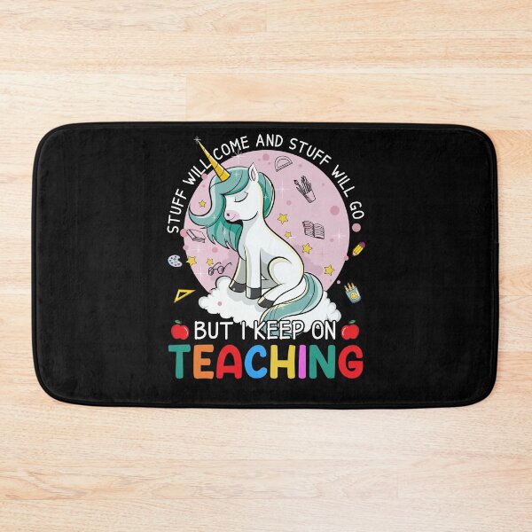 Item preview, Stuff Will Come And Stuff Will Go But I Keep On Teaching Teacher Life Back To School designed and sold by vadenhannige46.