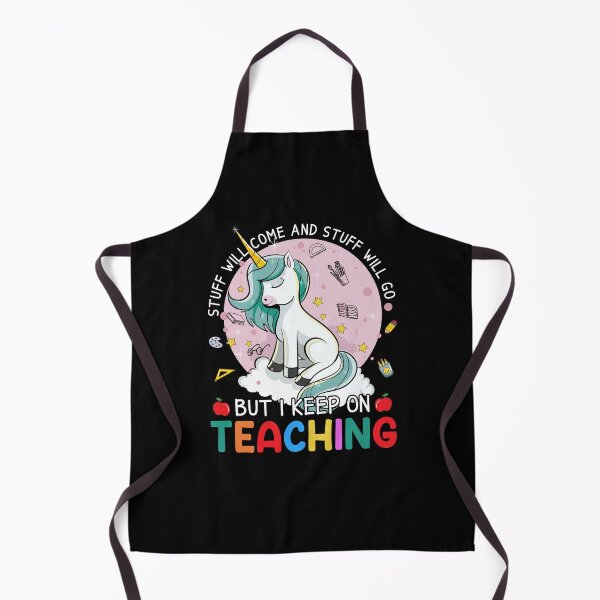 Item preview, Stuff Will Come And Stuff Will Go But I Keep On Teaching Teacher Life Back To School designed and sold by vadenhannige46.