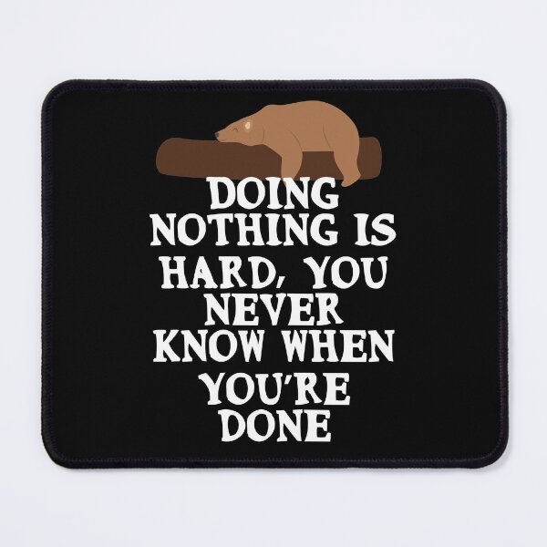 Item preview, Doing nothing is hard, you never know when you’re done designed and sold by Gevover.