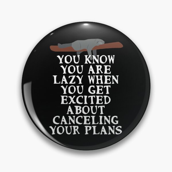 Item preview, You know you are lazy when you get excited about canceling your plans designed and sold by Gevover.