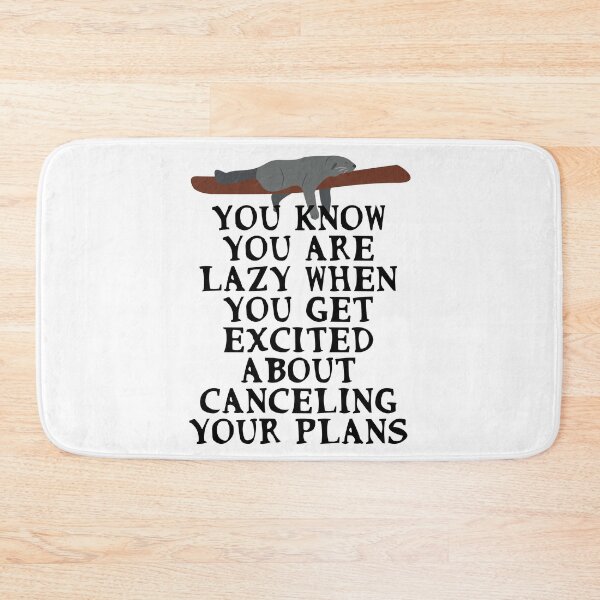 Item preview, You know you are lazy when you get excited about canceling your plans designed and sold by Gevover.