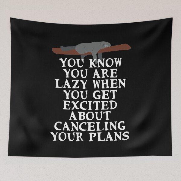 Item preview, You know you are lazy when you get excited about canceling your plans designed and sold by Gevover.