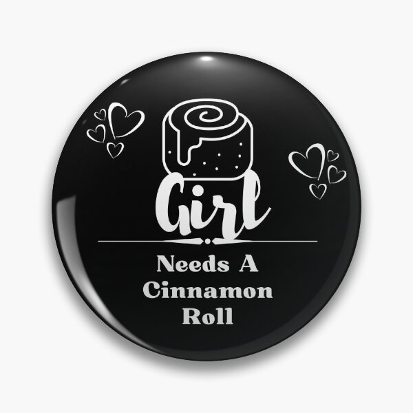 Item preview, Girl Needs A Cinnamon Roll 3 designed and sold by SimplyMe-Plus.