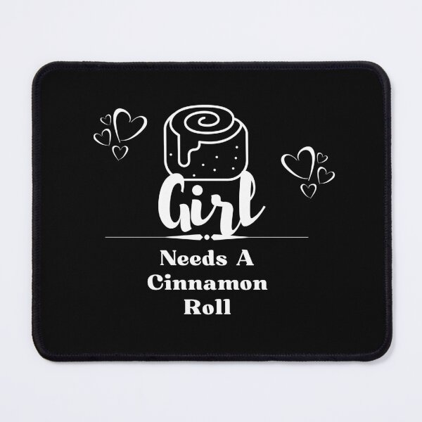 Item preview, Girl Needs A Cinnamon Roll 3 designed and sold by SimplyMe-Plus.