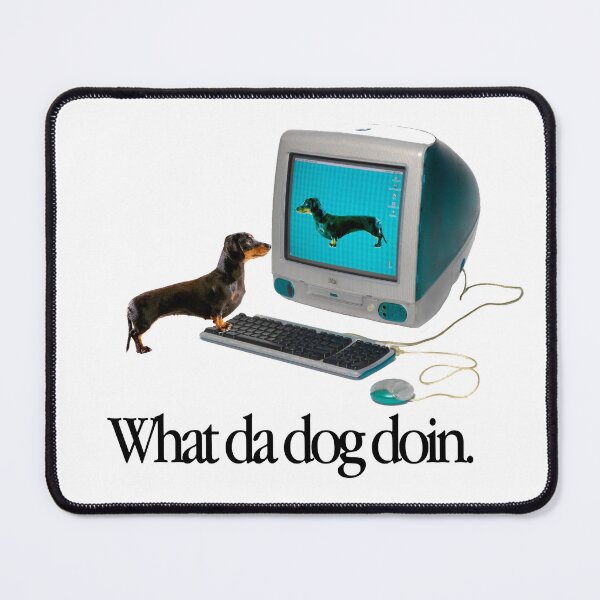 Item preview, What da dog doin. designed and sold by Bazzzz.