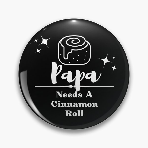 Item preview, Papa Needs A Cinnamon Roll 3 designed and sold by SimplyMe-Plus.