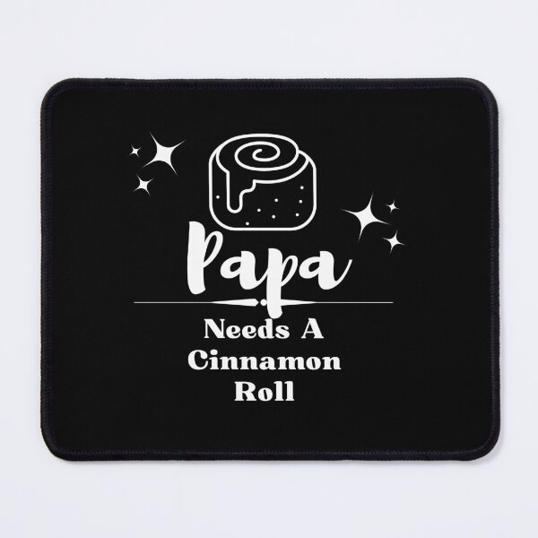 Item preview, Papa Needs A Cinnamon Roll 3 designed and sold by SimplyMe-Plus.