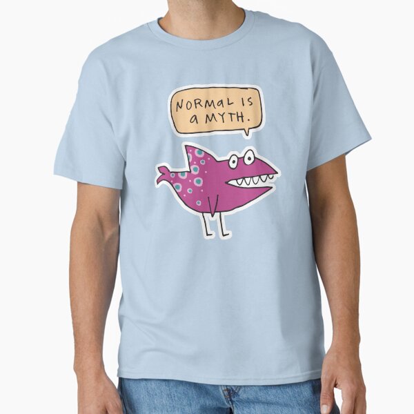 Normal is a Myth Classic T-Shirt