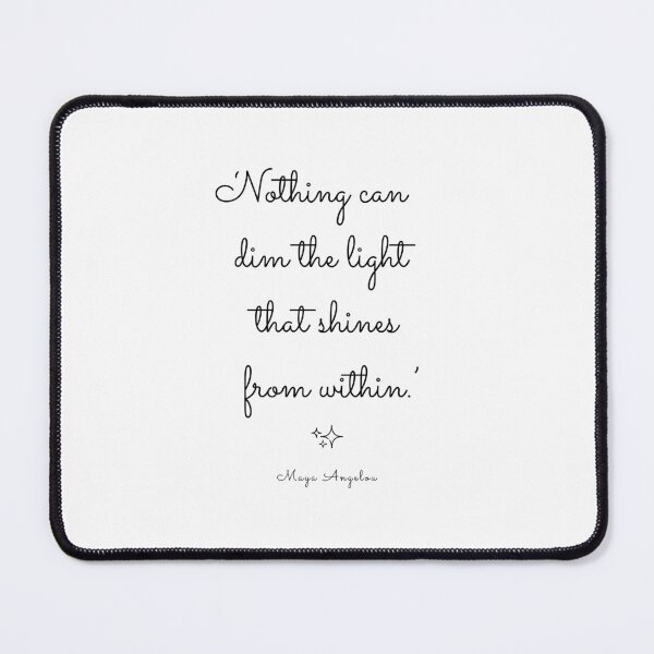 Item preview, 'Nothing Can Dim the Light that Shines from Within' Maya Angelou Quotes designed and sold by annaspoljar.