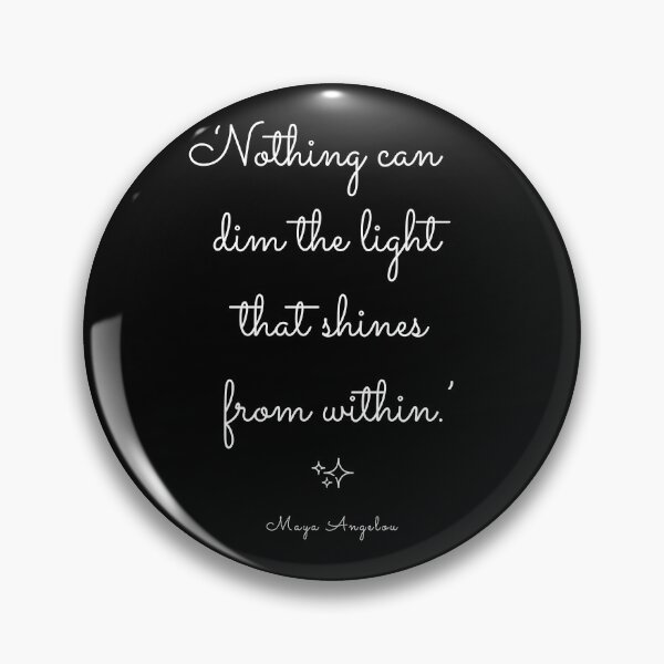 Item preview, 'Nothing Can Dim the Light that Shines from Within' Maya Angelou Quotes designed and sold by annaspoljar.