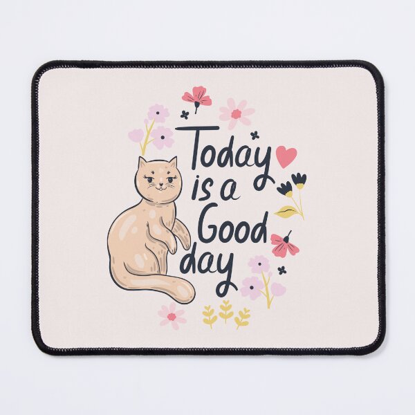 Item preview, Cute Cat Today is a Good Day designed and sold by bolimj.