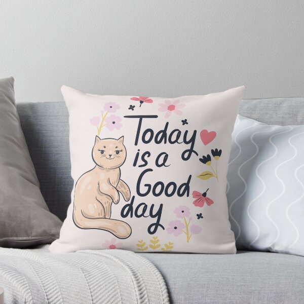 Item preview, Cute Cat Today is a Good Day designed and sold by bolimj.