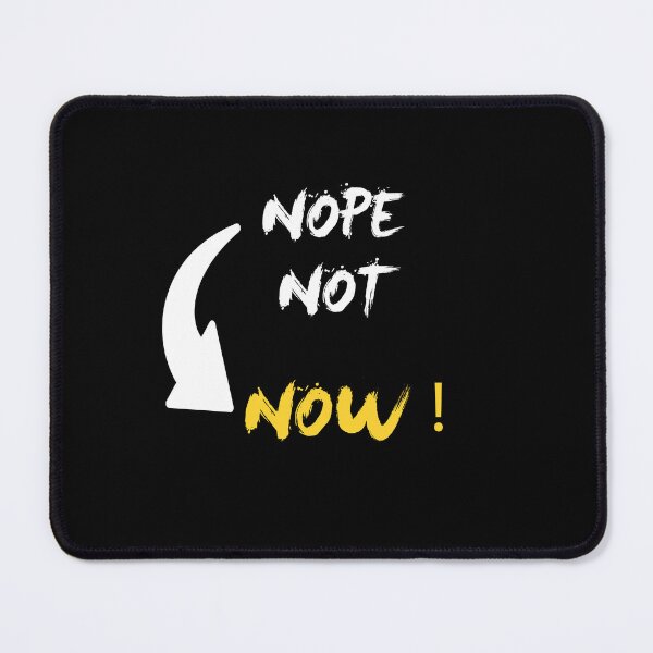 Item preview, Sarcastic design Nope Not Now! designed and sold by LAVITASTORE.