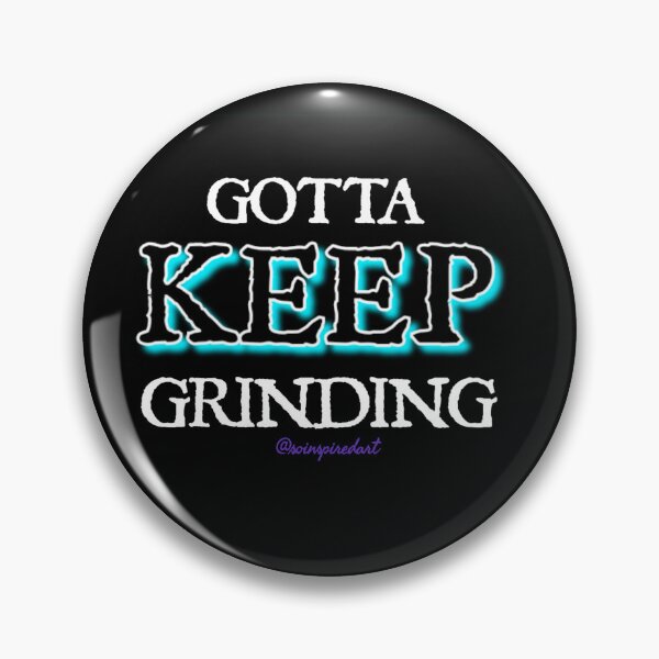 Item preview, GOTTA KEEP GRINDING designed and sold by soinspiredart.