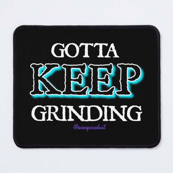 Item preview, GOTTA KEEP GRINDING designed and sold by soinspiredart.