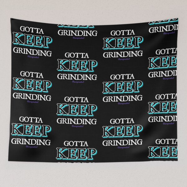 Item preview, GOTTA KEEP GRINDING designed and sold by soinspiredart.