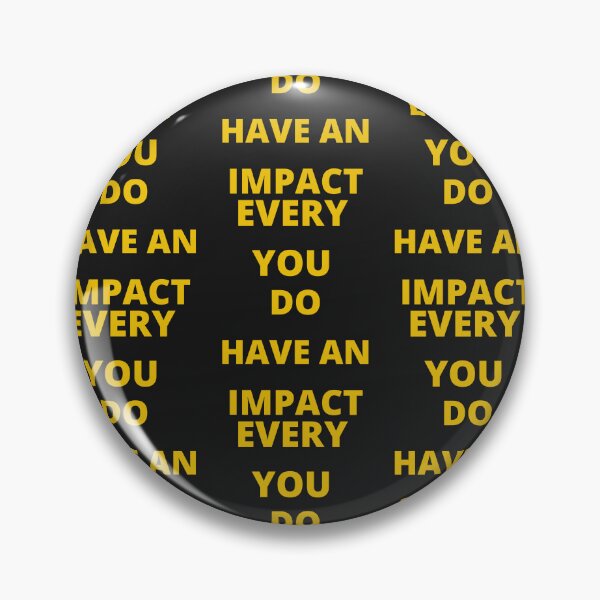 Item preview, Every You Do Have An Impact. designed and sold by Ayashopp.