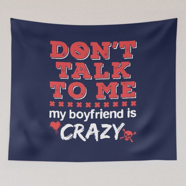 Item preview, Don't Talk to Me My Boyfriend is Crazy designed and sold by jaygo.