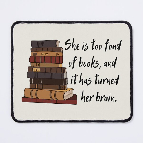 Item preview, Louisa May Alcott Quote She is too fond of books, and it has turned her brain. Work: A Story of Experience designed and sold by violet-hope.