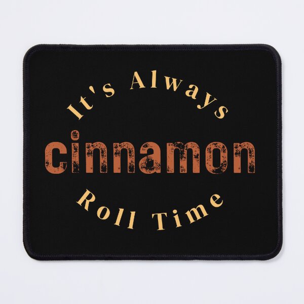 Item preview, It's Always Cinnamon Roll Time designed and sold by SimplyMe-Plus.