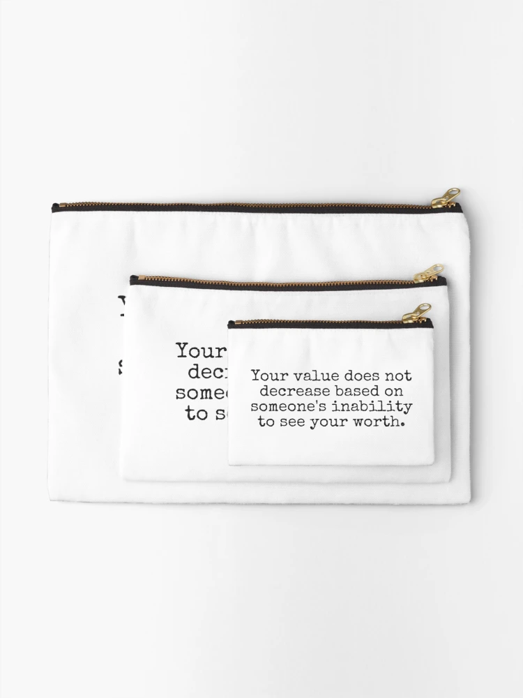 Thumbnail 2 of 4, Zipper Pouch, Your value does not decrease based on someones inability to see your worth. designed and sold by MadEDesigns.