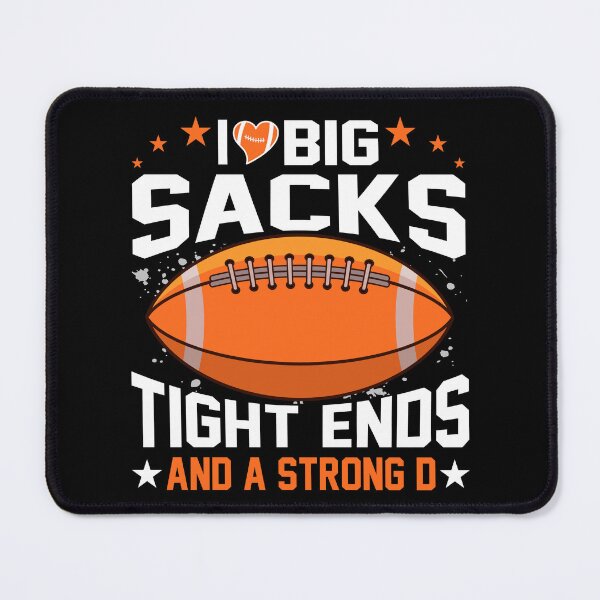 Item preview, Funny I Love Big Sacks Tight Ends And A Strong D Football Quote designed and sold by gachtousalah.
