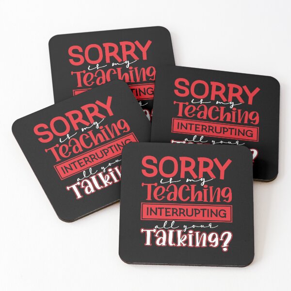 Item preview, Copy of Sorry Is My Teaching Interrupting All Your Talking? designed and sold by FallInLoveCo.