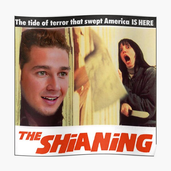 Shia LaBeouf/The Shining/The Shianing Meme Poster.