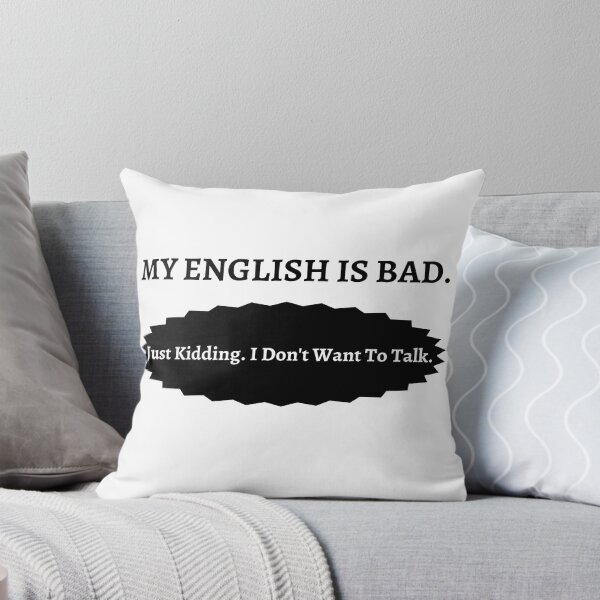 Item preview, My English is bad just kidding I don't want to talk, English Teacher, funny quotes graphic design designed and sold by Trucker10.